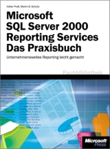 Microsoft SQL Server 2000 Reporting Services - Das Praxisbuch - Volker Pruß, Martin B Schultz, Jörg Knuth