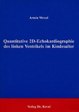 Quantitative 2D Echokardiographie des linken Ventrikels im Kindesalter - Armin Wessel