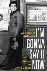 I'm Gonna Say It Now -  Phil Ochs