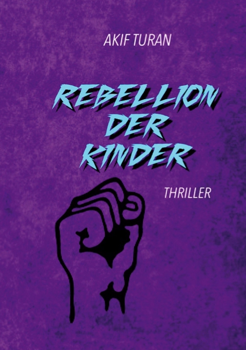 Rebellion der Kinder - Akif Turan