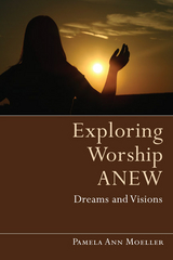 Exploring Worship Anew - Pamela Ann Moeller