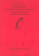 Öko-Kosmologie - die vielstimmige Widersprüchlichkeit Indioamerikas - Josef Drexler