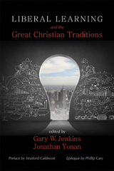 Liberal Learning and the Great Christian Traditions - 