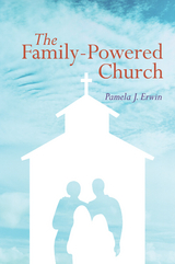 The Family-Powered Church - Pamela J. Erwin