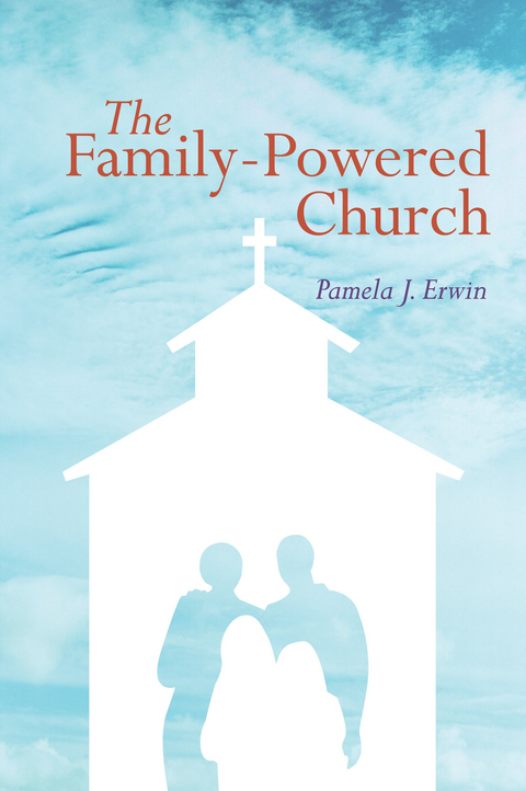 The Family-Powered Church - Pamela J. Erwin