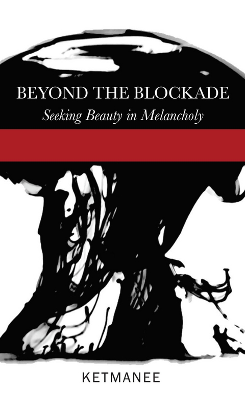 Beyond the Blockade -  Ketmanee