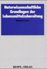 Naturwissenschaftliche Grundlagen der Lebensmittelzubereitung - Waldemar Ternes