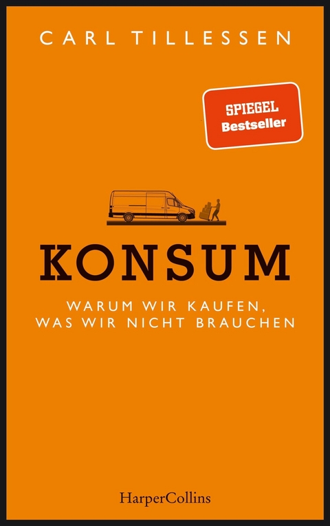 Konsum - Warum wir kaufen, was wir nicht brauchen -  Carl Tillessen