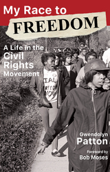 My Race to Freedom : A Life in the Civil Rights Movement -  Bob Moses,  Gwendolyn Patton