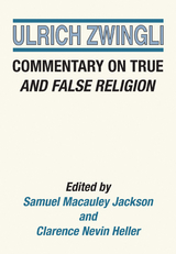 Commentary on True and False Religion - Ulrich Zwingli