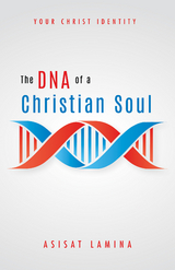 The DNA of a Christian Soul - Asisat Lamina