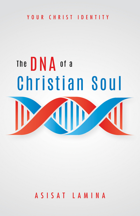 The DNA of a Christian Soul - Asisat Lamina