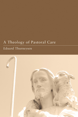 A Theology of Pastoral Care - Eduard Thurneysen