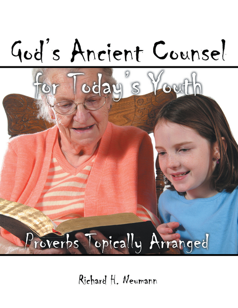 God's Ancient Counsel for Today's Youth -  Richard H. Neumann