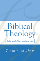 Biblical Theology - Geerhardus Vos