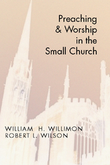 Preaching and Worship in the Small Church - Will Willimon, Robert Wilson