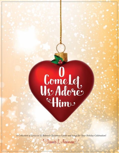 O Come Let Us Adore Him - Dennis L Newman