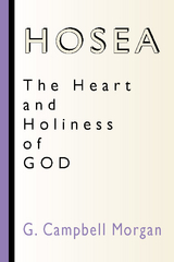 Hosea: The Heart and Holiness of God - G. Campbell Morgan