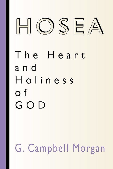 Hosea: The Heart and Holiness of God - G. Campbell Morgan