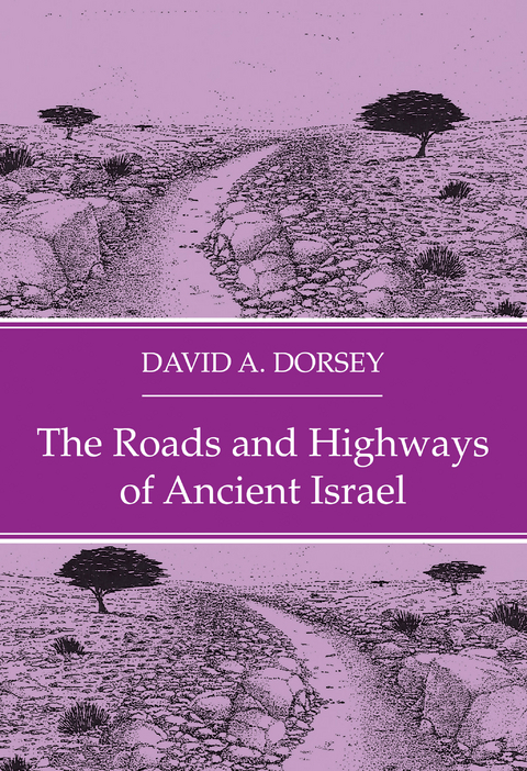 Roads and Highways of Ancient Israel -  David A. Dorsey