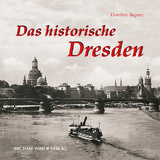 Das historische Dresden - Dorothée Baganz