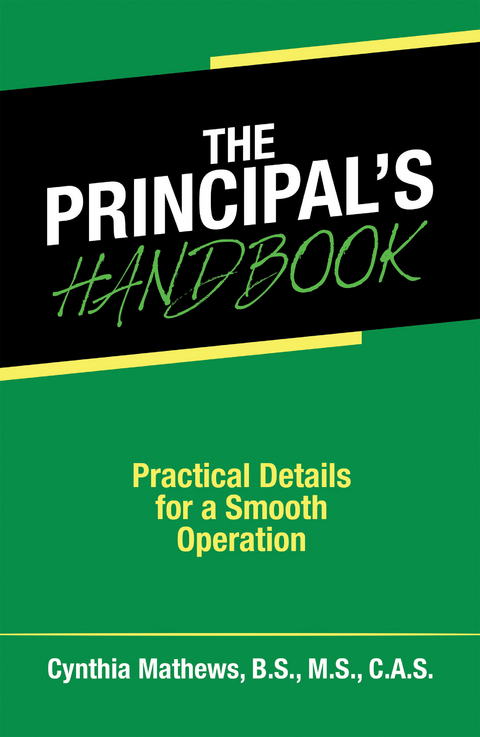 The Principal’s Handbook - Cynthia Mathews B.S. M.S. C.A.S.