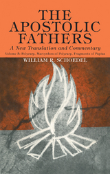 The Apostolic Fathers, A New Translation and Commentary, Volume V - William R. Schoedel