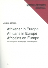 Afrikaner in Europa /Africans in Europe /Africains en Europe. Eine Bibliographie /A Bibliography /Une Bibliographie - Jürgen Jensen