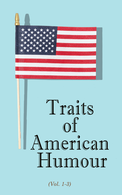 Traits of American Humour (Vol. 1-3) - Various authors