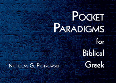 Pocket Paradigms for Biblical Greek -  Nicholas G. Piotrowski