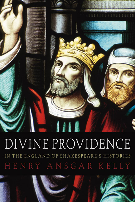 Divine Providence in the England of Shakespeare's Histories - H.A. Kelly