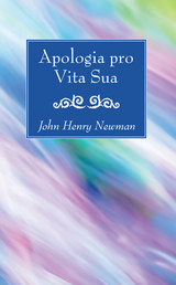 Apologia pro Vita Sua - John Henry Newman