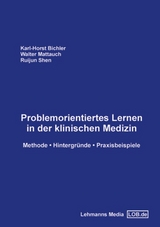 Problemorientiertes Lernen in der klinischen Medizin - Karl H Bichler, Walter Mattauch, Ruijun Shen