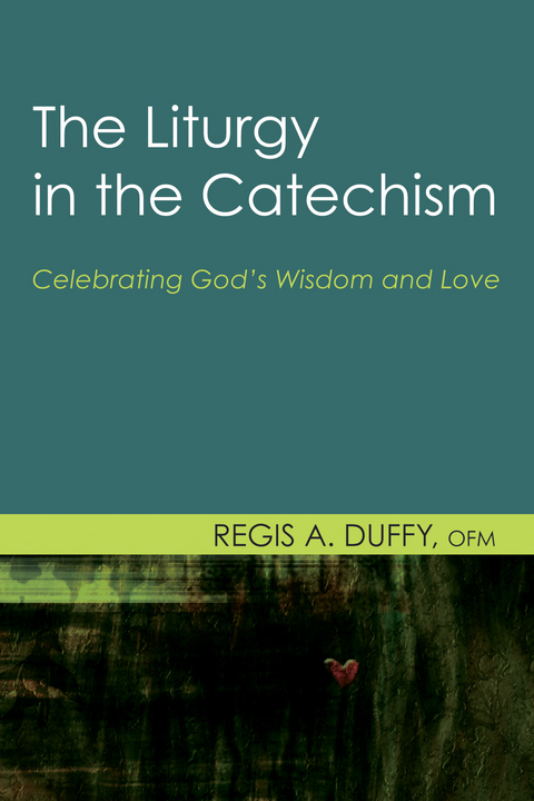 The Liturgy in the Catechism - Regis A. Duffy