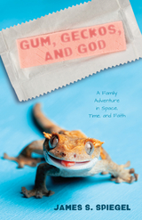 Gum, Geckos, and God - James S. Spiegel