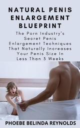 Natural Penis Enlargement Blueprint - PHOEBE BELINDA REYNOLDS