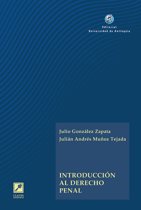 Introducción al derecho penal - Julio González Zapata, Julián Andrés Muñoz Tejada