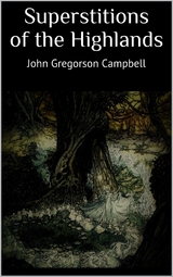 Superstitions of the Highlands - John Gregorson Campbell