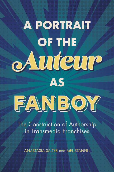 Portrait of the Auteur as Fanboy -  Anastasia Salter,  Mel Stanfill