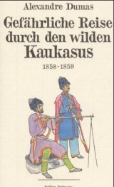 Gefährliche Reise durch den wilden Kaukasus 1858/59 - Dumas, Alexandre; Bartsch, Ernst