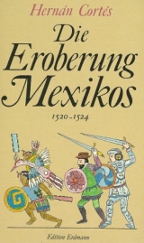 Die Eroberung Mexikos - Cortés, Hernán; Bartsch, Ernst