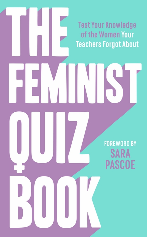 Feminist Quiz Book -  Laura Brown,  Sian Meades-Williams,  Sara Pascoe