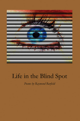 Life in the Blind Spot -  Raymond Barfield
