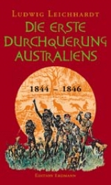 Die erste Durchquerung Australiens - Leichhardt, Ludwig; Braumann, Franz