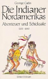 Die Indianer Nordamerikas - Catlin, George