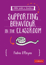 A Little Guide for Teachers: Supporting Behaviour in the Classroom - Fintan O′Regan, SAGE Publications Ltd