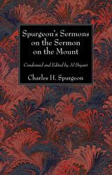 Spurgeon’s Sermons on the Sermon on the Mount - Charles H. Spurgeon