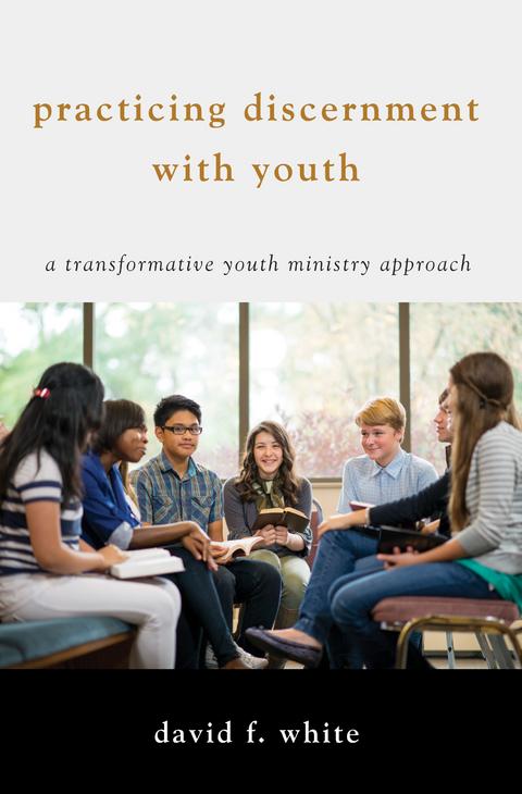 Practicing Discernment with Youth - David F. White