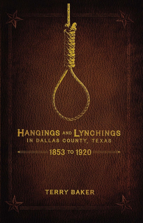 Hangings and Lynchings in Dallas County, Texas -  Terry Baker