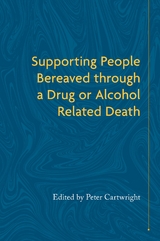 Supporting People Bereaved through a Drug- or Alcohol-Related Death -  Peter Cartwright